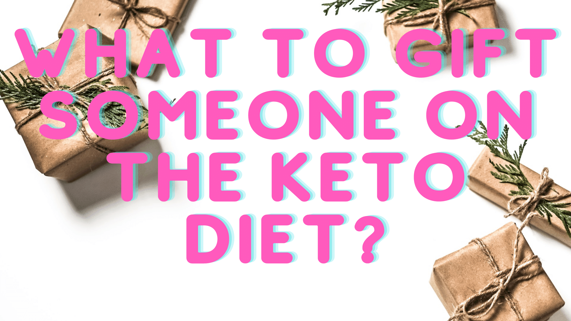 What to gift someone on the keto diet